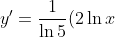 y'=\frac{1}{\ln{5}} (2\ln{x})\left(\frac{1}{x}\right) (x^\frac{\ln{x}}{\ln{5}})